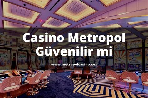 casino metropol sitesi güvenilir mi